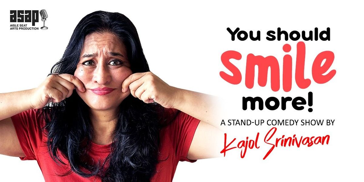 You Should Smile More by Kajol Srinivasan