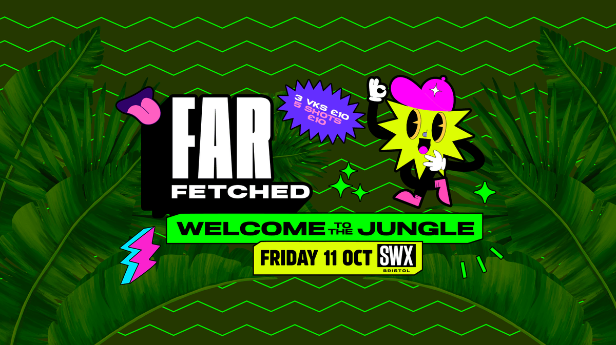 FARFETCHED Welcome To The Jungle - Friday 11th October