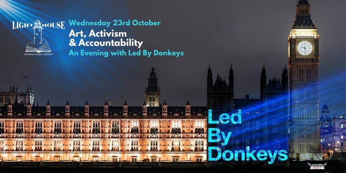 Led By Donkeys: Adventures in Art, Activism & Accountability