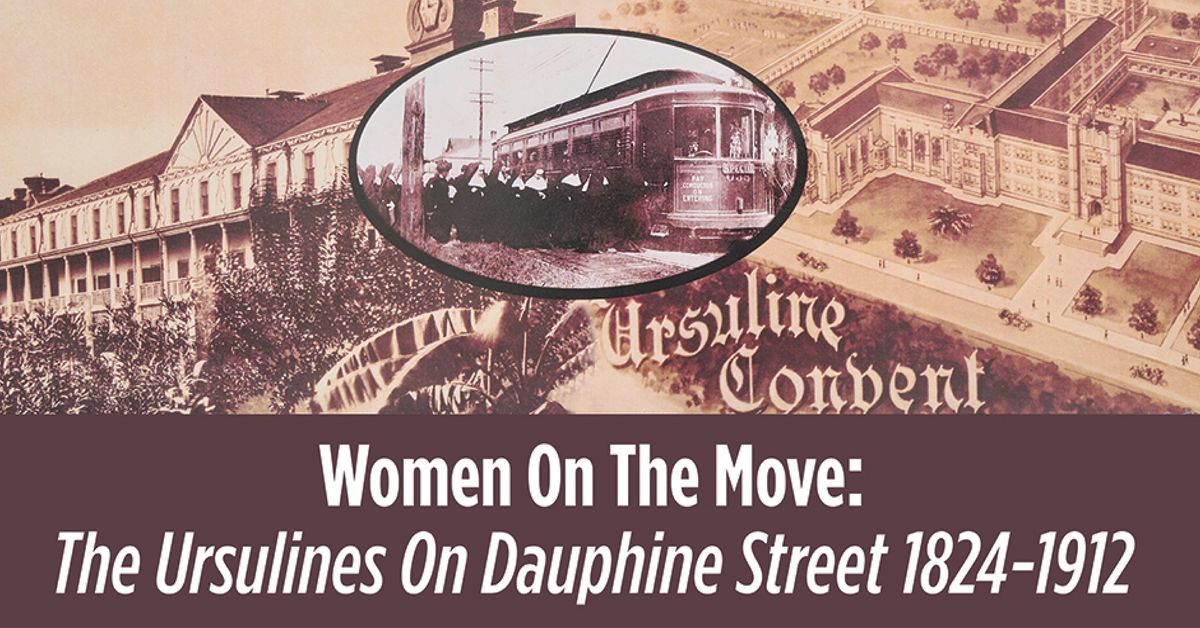 Women on the Move: The Ursulines on Dauphine Street 1824-1912