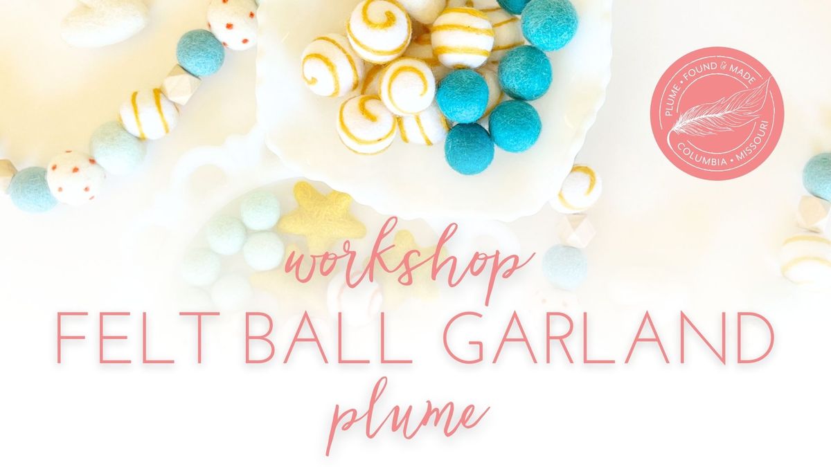 Plume Mini Workshop:  DIY Felt Ball Garlands