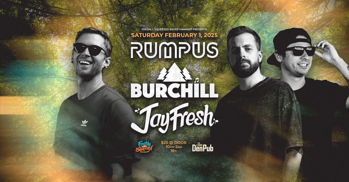 Rumpus, Burchill, and JayFresh at The Den