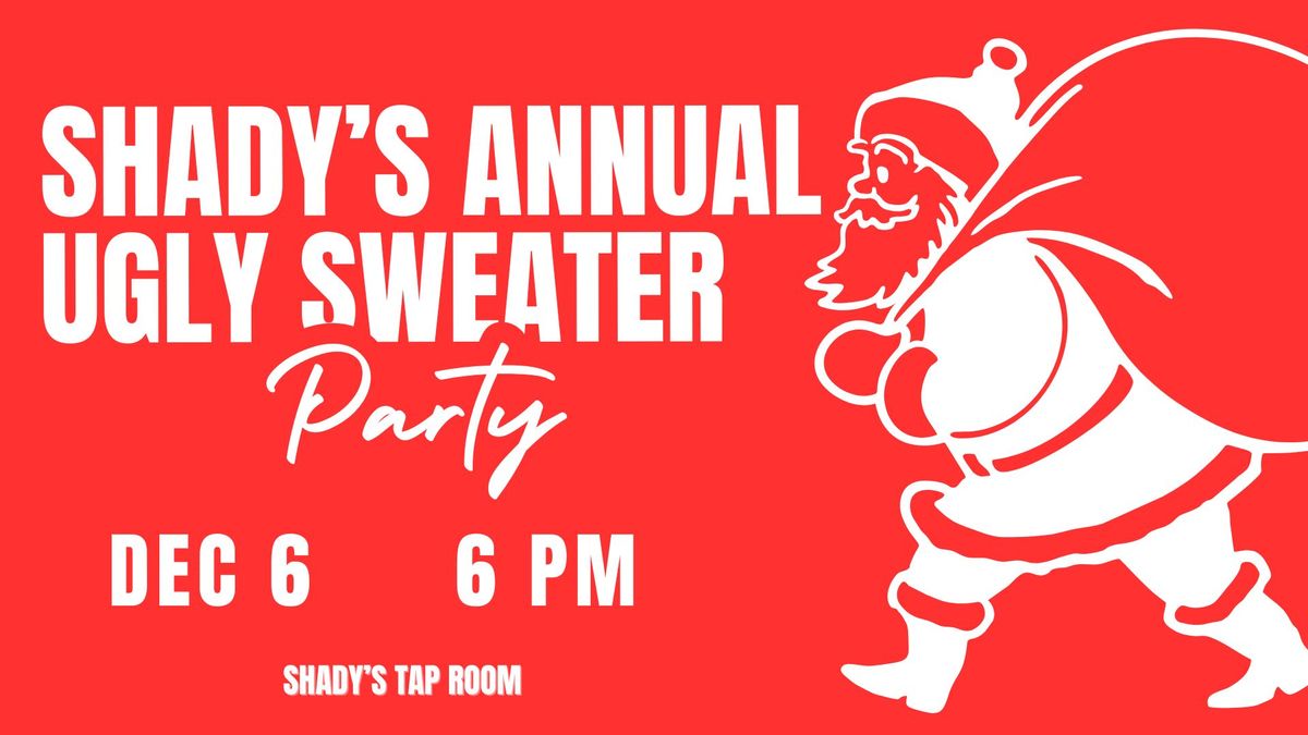 Shady's Annual Ugly Christmas Sweater Party!