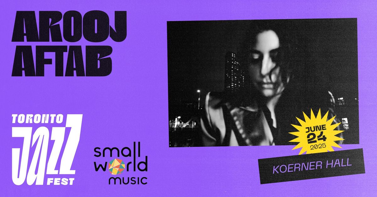 Toronto Jazz Fest and Small World Music present Arooj Aftab