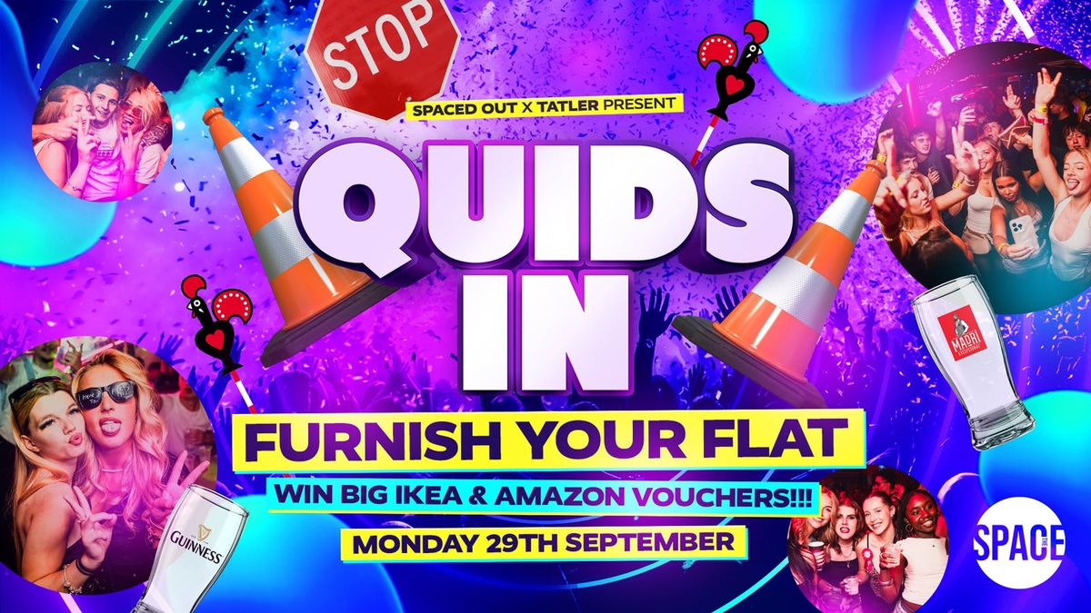 Quids In @ Space Leeds - 29th September - FURNISH YOUR FLAT