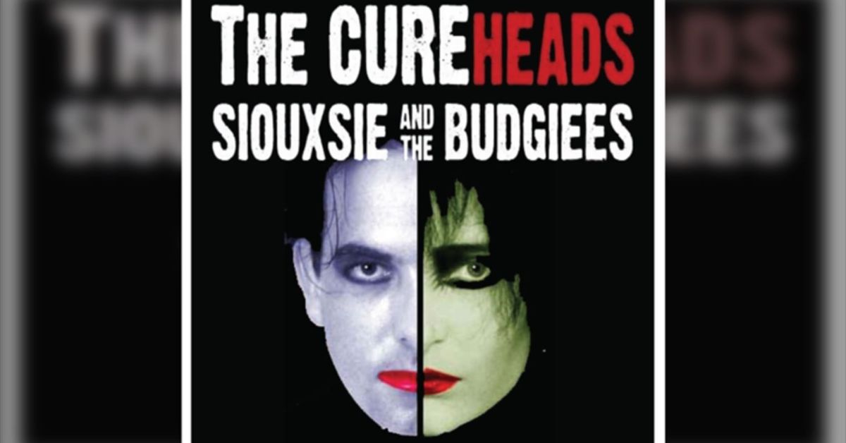 The Cureheads and Siouxsie and the Budgies