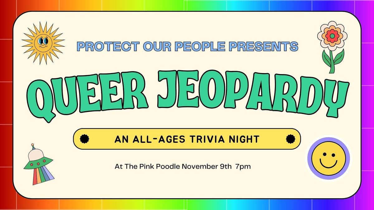 Protect our People Presents - Queer Jeopardy - The Pink Poodle