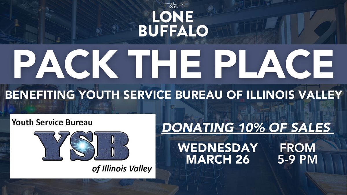 PACK THE PLACE | Benefiting The Youth Service Bureau of Illinois Valley