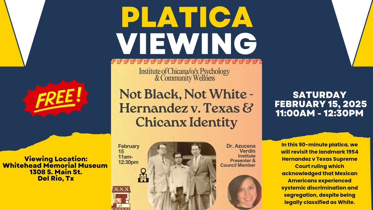 Platica Viewing: Not Black, Not White Hernandez v Texas & Chcanx Identity 