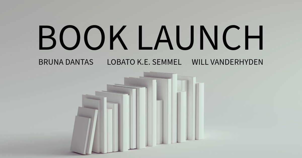 Book Launch: Bruna Dantas Lobato, K.E. Semmel, & Will Vanderhyden