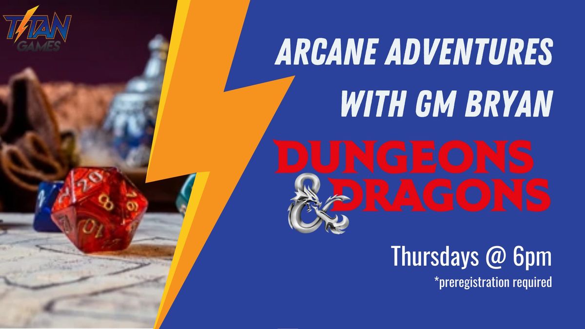 D&D with GM Bryan "Arcane Adventures" (level 3 adventure)