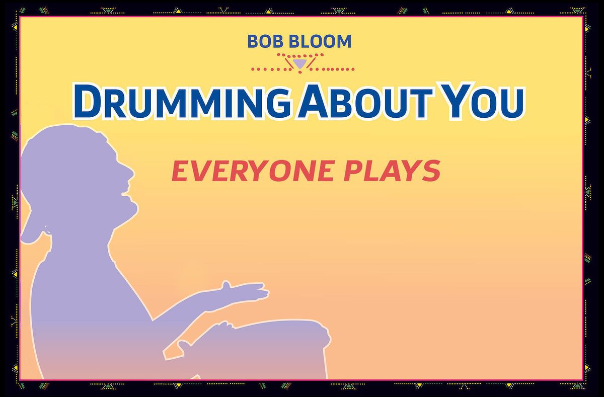 Children's Performance Series; Bob Blooms "Drumming about You!"