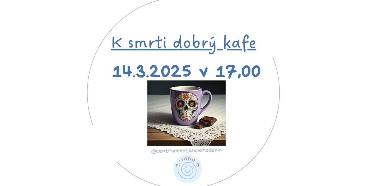 K smrti dobr\u00fd kafe