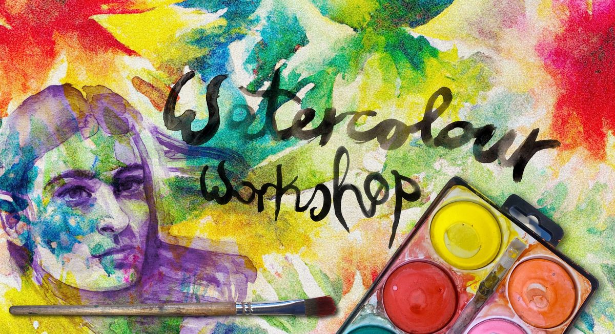 WATERCOLOUR WORKSHOP - 2 HOURS 