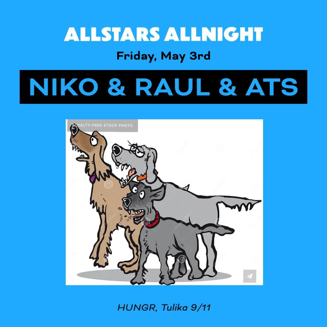 ALLSTARS ALLNIGHT ::: Niko & Raul & Ats