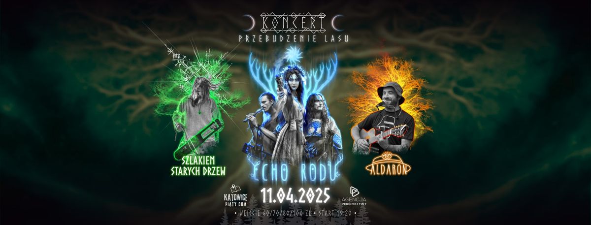 Koncert Echo Rodu, Aldaron i Szlakiem Starych Drzew 11.04.2025 Katowice \u2013 Pi\u0105ty Dom