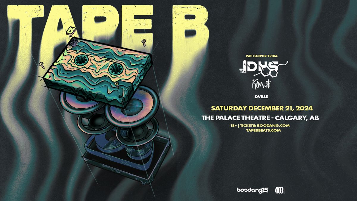 Tape B - Alberta Debut - The Palace Theatre