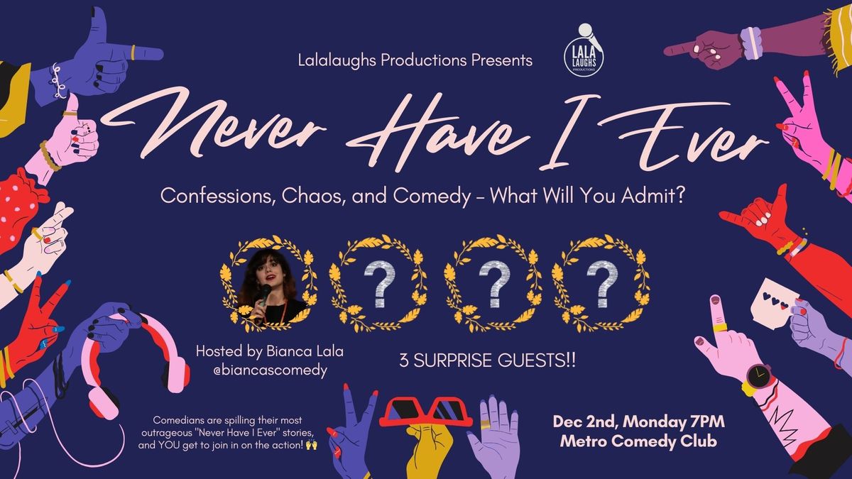 Never Have I Ever - Confessions, Chaos & Comedy! Show at Metro, Produced & Hosted by Bianca Lala