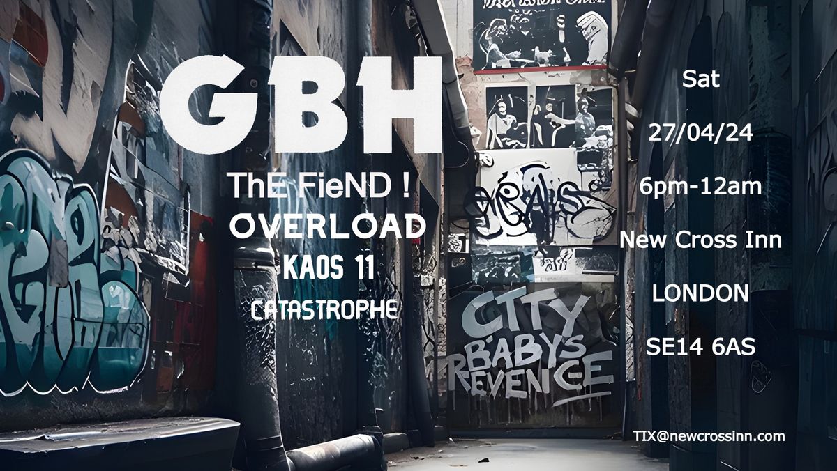 GBH \/ The FieND \/ OVERLOAD \/  Kaos 11 \/ Catastrophe \/ London gig.
