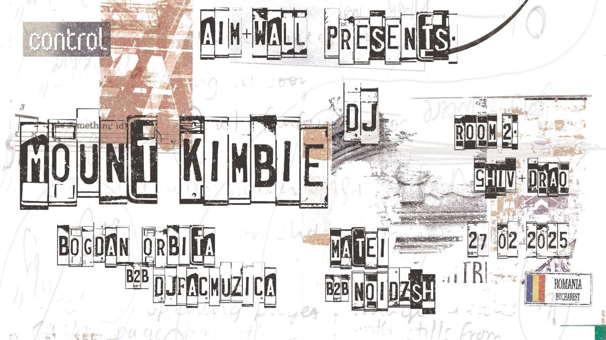 ctrl NIGHTS: aim+wall presents: Mount Kimbie [UK], Bogdan Orbita b2b djfacmuzic\u0103, matei b2b noidzsh