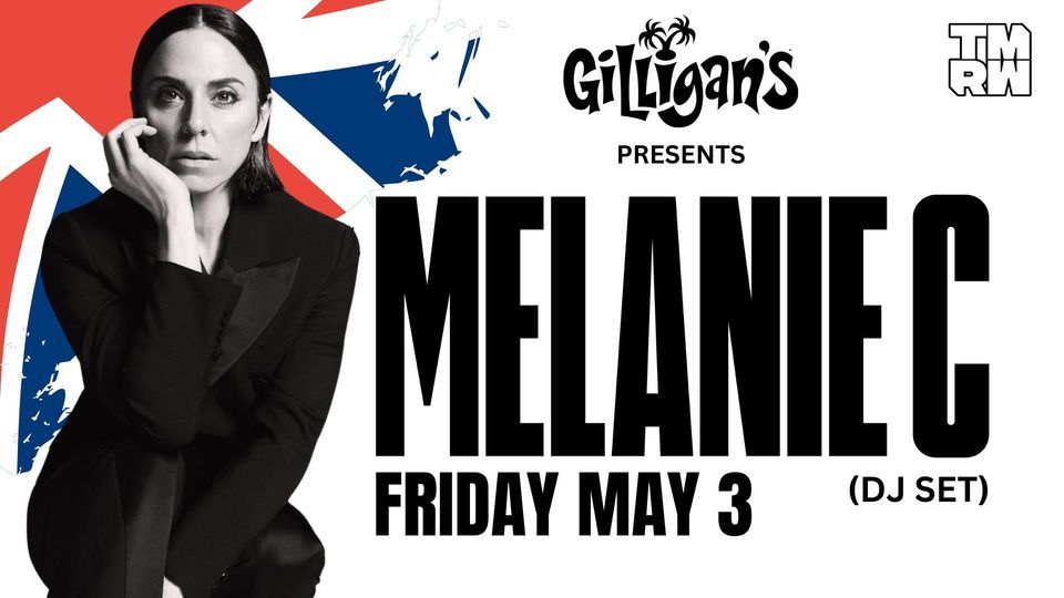 MELANIE C (Dj Set) + Special Guests At Gilligans! 