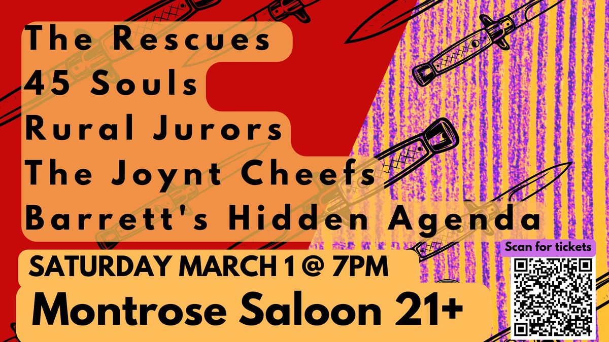 The Rescues\/45 Souls\/Rural Jurors\/The Joynt Cheefs\/Barrett's Hidden Agenda @ Montrose Saloon