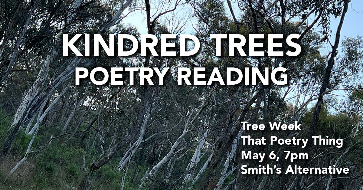 Kindred Trees Poetry Reading with Tree Week + That Poetry Thing + tree themed open mic