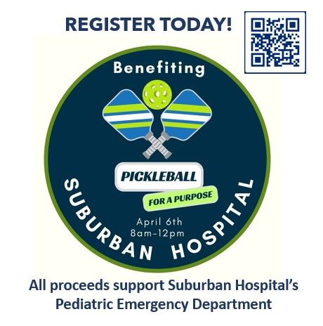 PICKLEBALL for A PURPOSE! - Benefiting the Suburban Hospital Pediatric Emergency Department, April 6