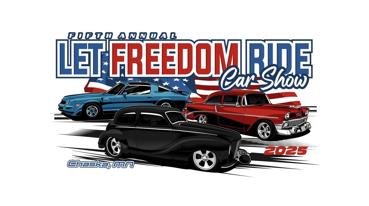 5th Annual Let Freedom Ride Car Show - Chaska, MN