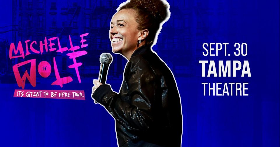 Michelle Wolf It’s Great To Be Here, Tampa Theatre, 30 September 2025