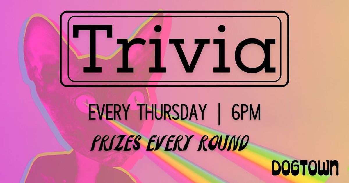 Trivia Night at Dogtown! 