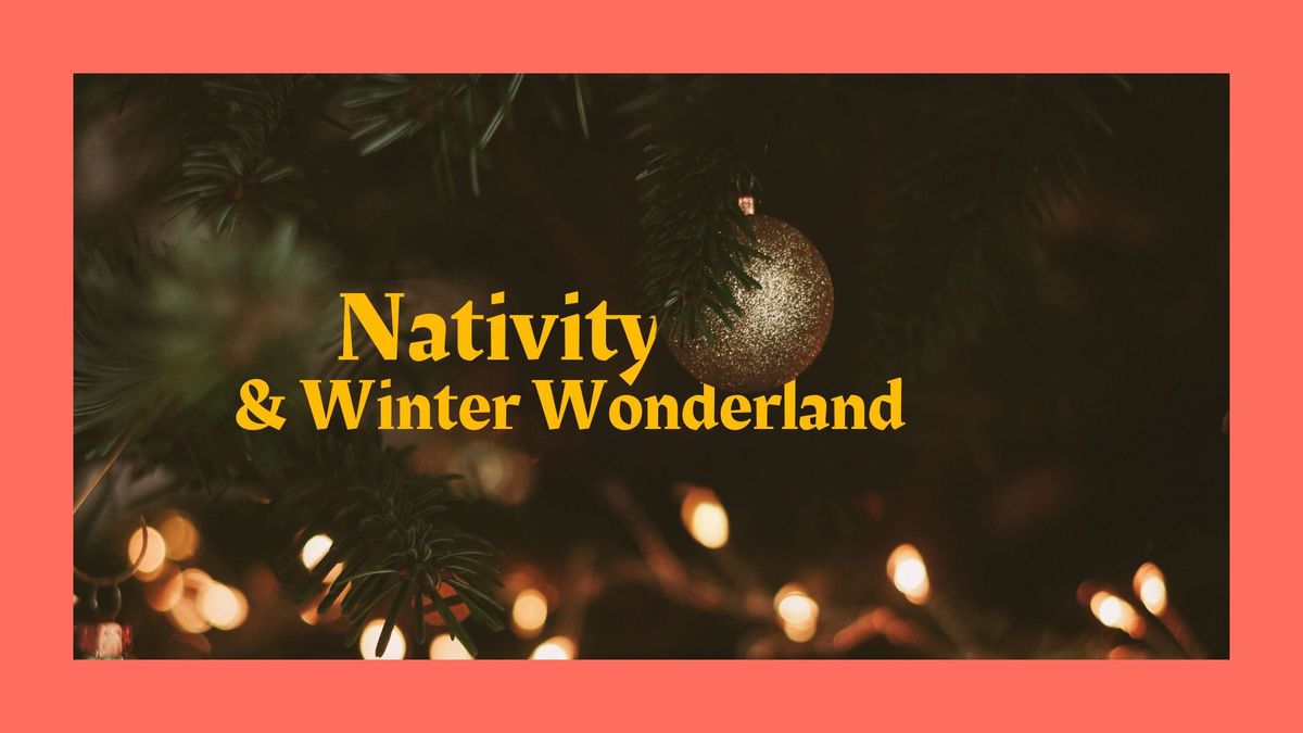 Nativity & Winter Wonderland