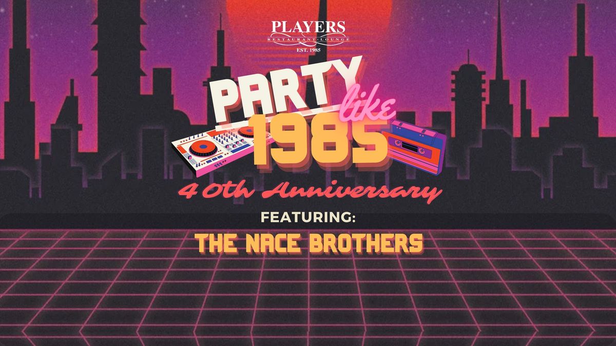 40th Anniversary - Party Like it's 1985!