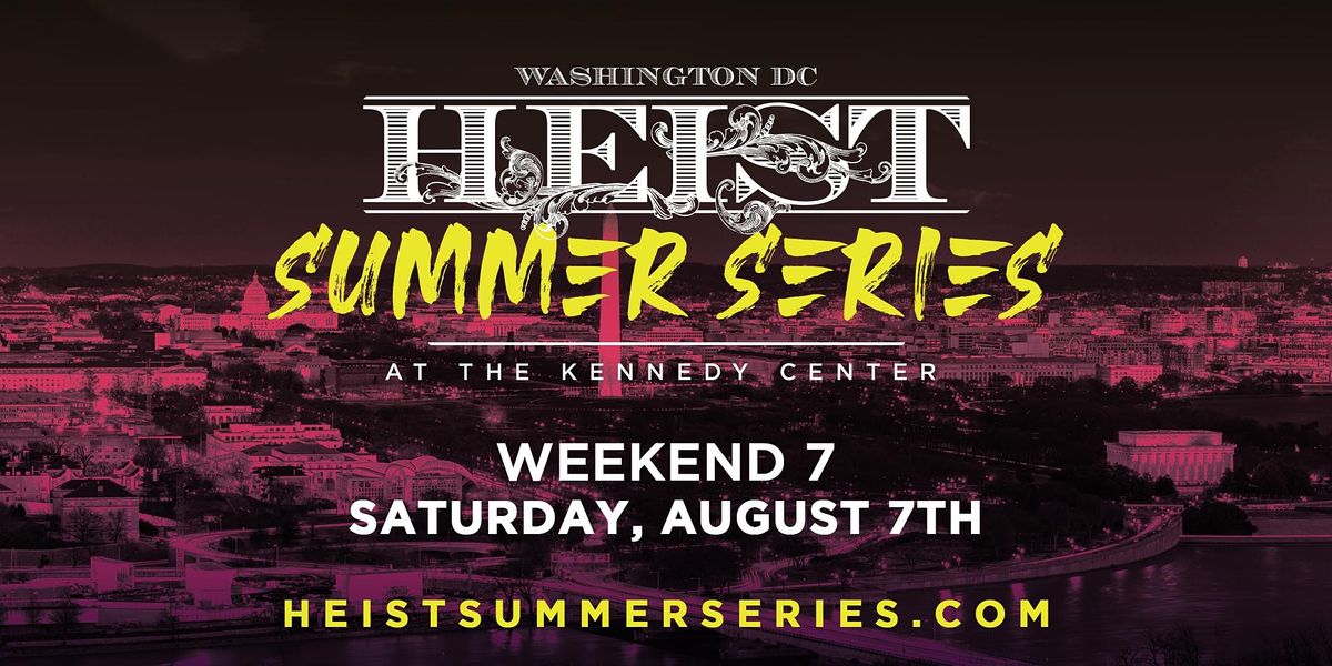 HEIST Summer Series: Weekend 7 on August 7th