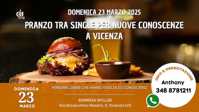 Domenica 23 Marzo 2025 Pranzo tra Single per Nuove Conoscenze a Vicenza (Vi)