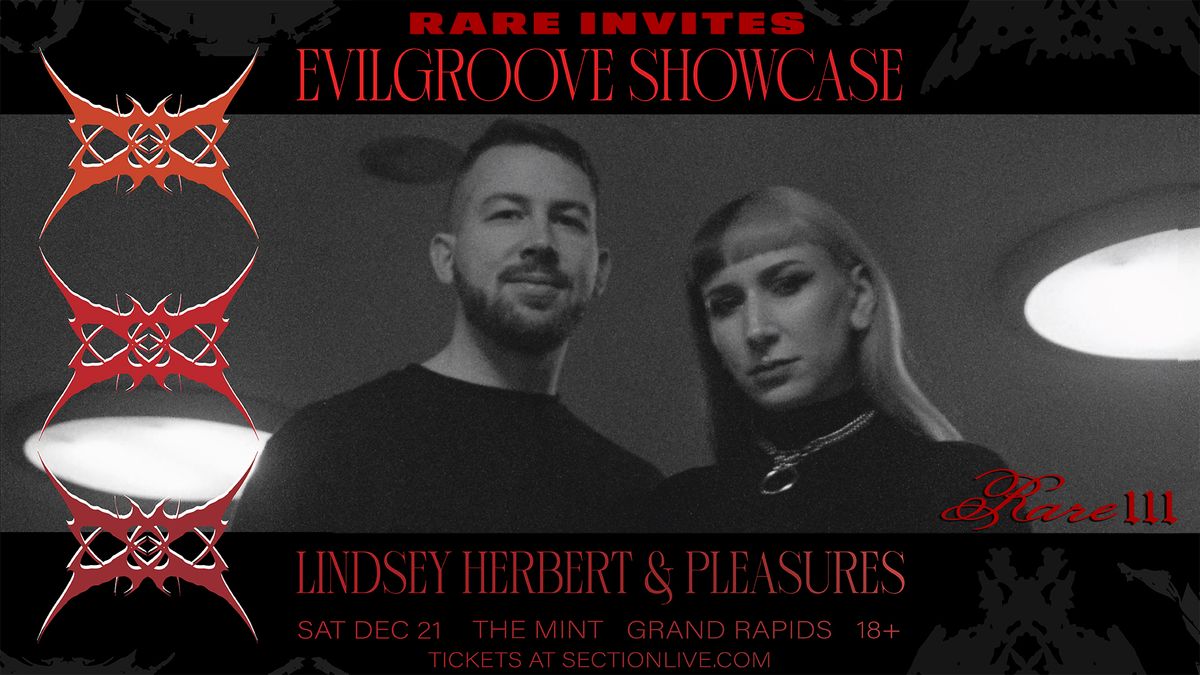 RARE Invites: EVILGROOVE SHOWCASE with LINDSEY HERBERT & PLEASURES at The Mint - Grand Rapids, MI