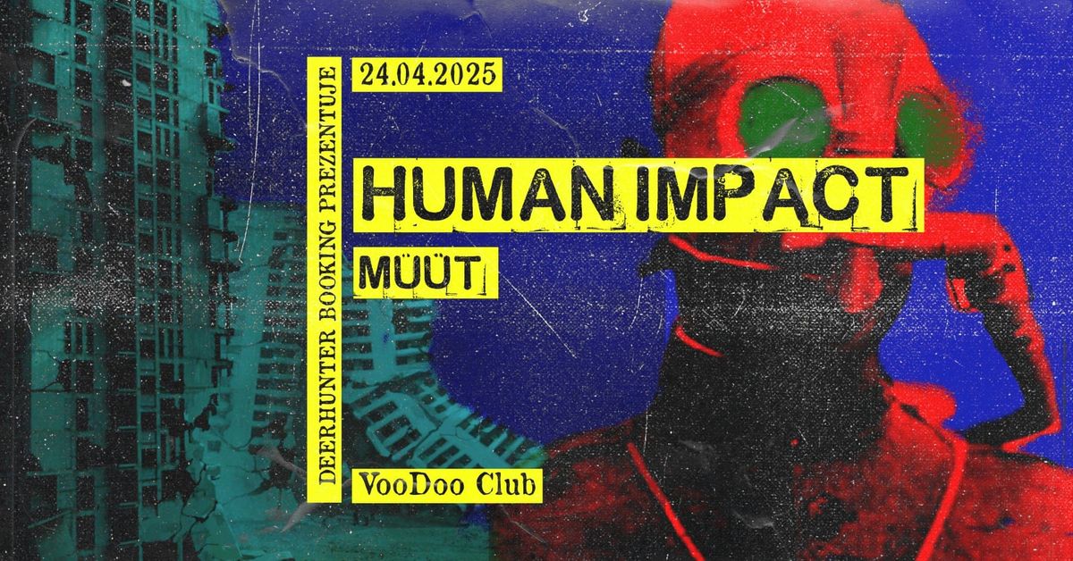 Human Impact [US] \/\/ MuuT \/\/ TBA \/\/ 24.04.2025 \/\/ Voodoo