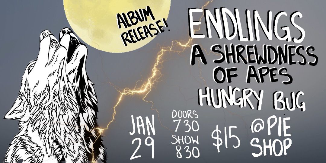 ENDLINGS Album Release at Pie Shop!