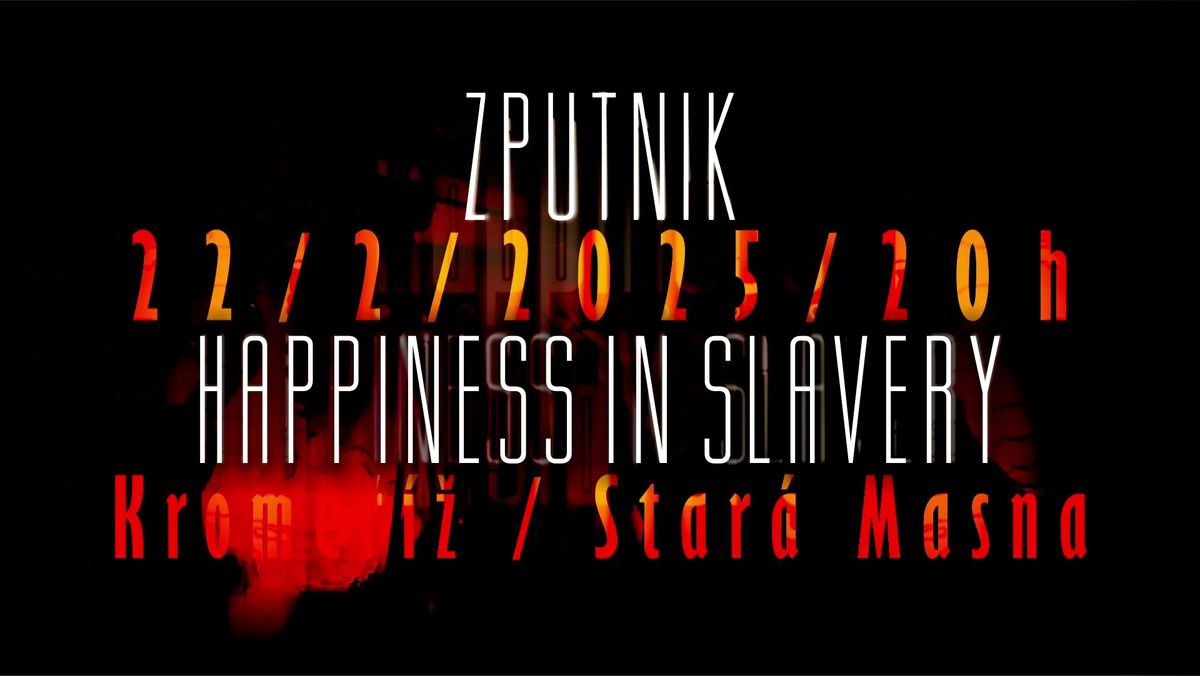 ZPUTNIK & HAPPINESS IN SLAVERY