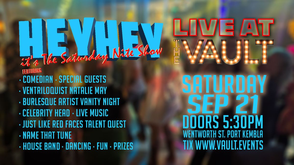 Hey, Hey, It's The Saturday Nite Show... Live at The Vault!!!