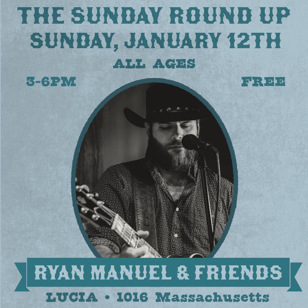 The Sunday Round Up with Ryan Manuel & Friends