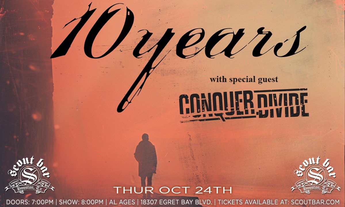 10 Years w\/ special guests Conquer Divide