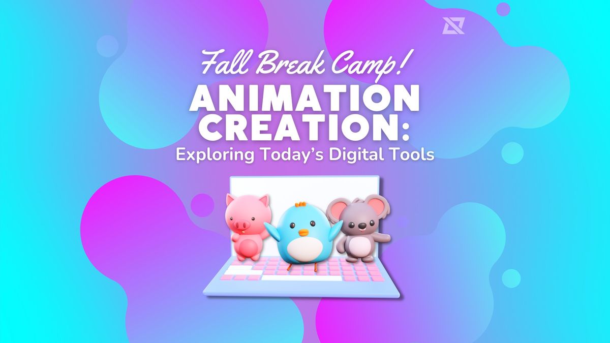 5-Day Fall Camp -- Animation Creation: Exploring Today's Digital Tools