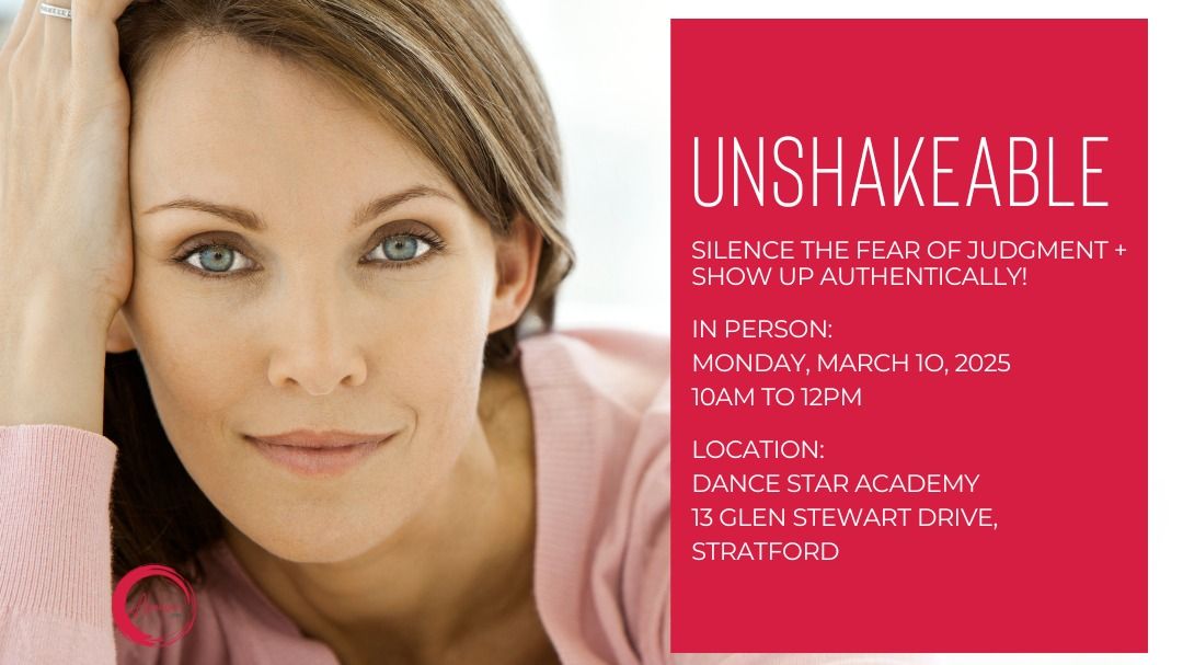 Unshakeable: Silence the Fear of Judgment and Show Up Authentically 