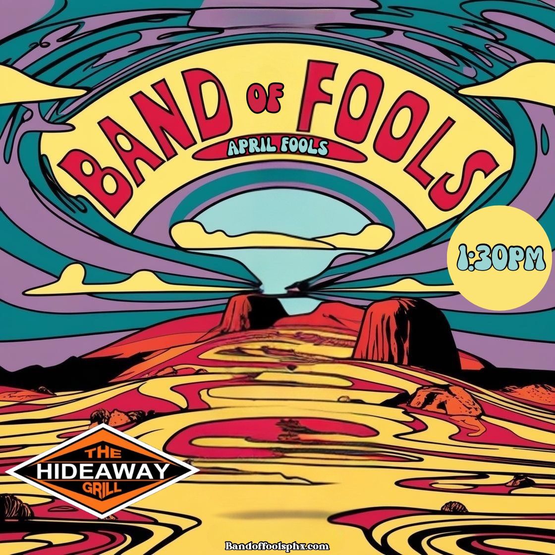 Band of Fools @ Hideaway Tuesday, 4\/1 1:30pm-5:30pm Cave Creek Bike Week