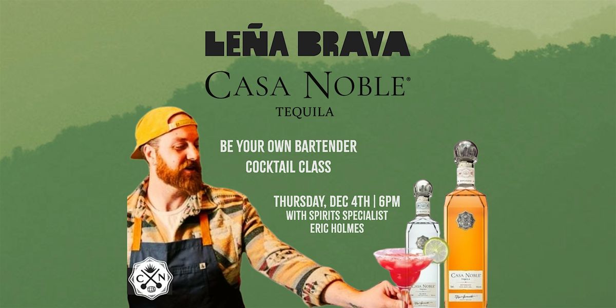 Be Your Own Bartender: A Casa Noble Cocktail Class at Le\u00f1a Brava