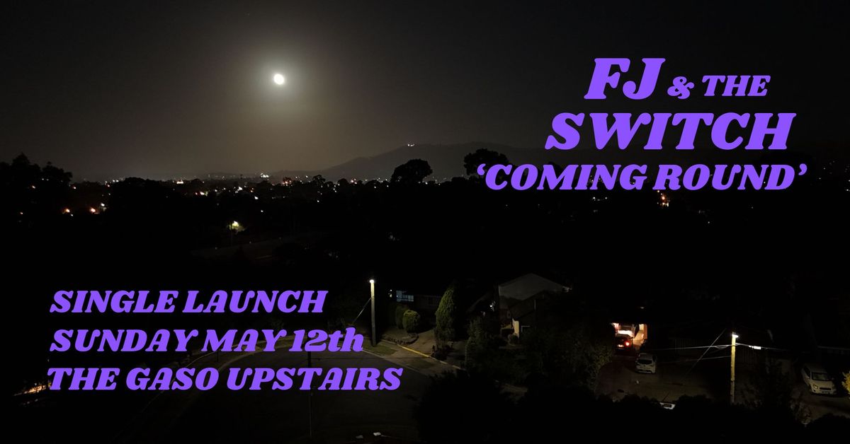FJ & the Switch 'Coming Round' Single Launch @ Gaso Upstairs w\/Will Grage Perry & Rose Bassett