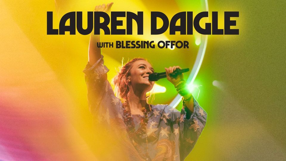 2023 RESCHEDULED: Lauren Daigle with Blessing Offor