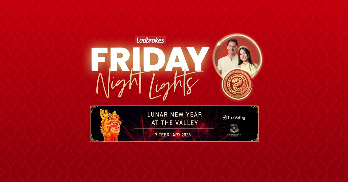 LUNAR NEW YEAR \ud83d\udc0d | LADBROKES FRIDAY NIGHT LIGHTS