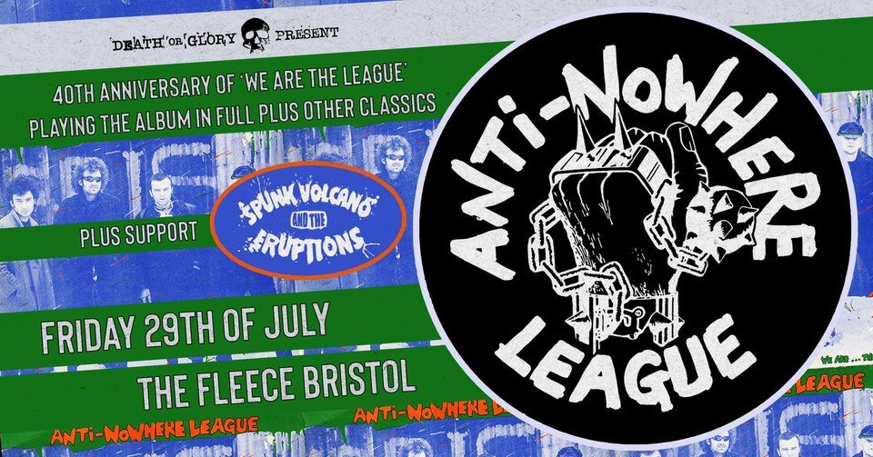 Anti-Nowhere League (40th Anniversary of We Are The League) + Spunk Volcano & The Eruptions